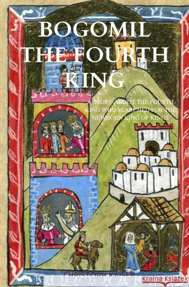 Bogomil the fourth king Kaiser, Christoph 9789403610375