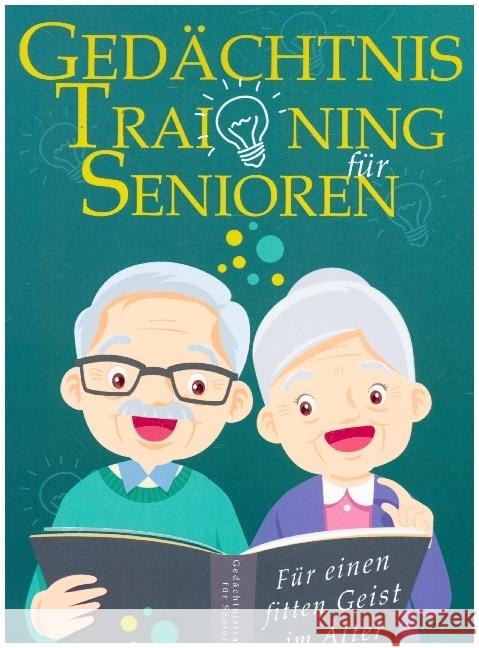Gedächtnistraining für Senioren - Für einen fitten Geist im Alter - 