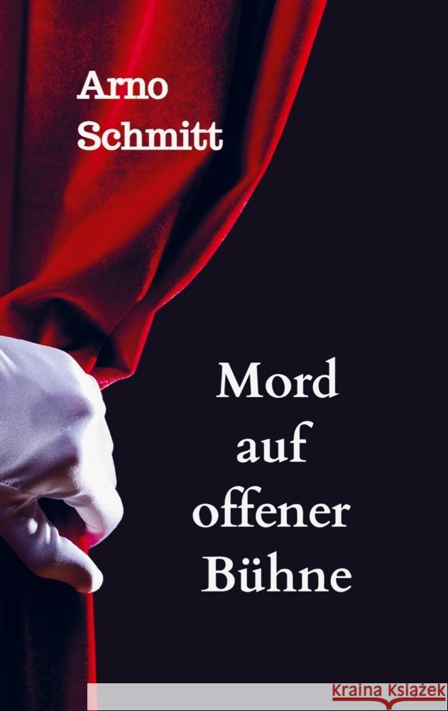 Mord auf offener Bühne Schmitt, Arno 9789403616506