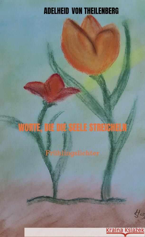 Worte, die die Seele streicheln Theilenberg, Adelheid von 9789403621654 Bookmundo