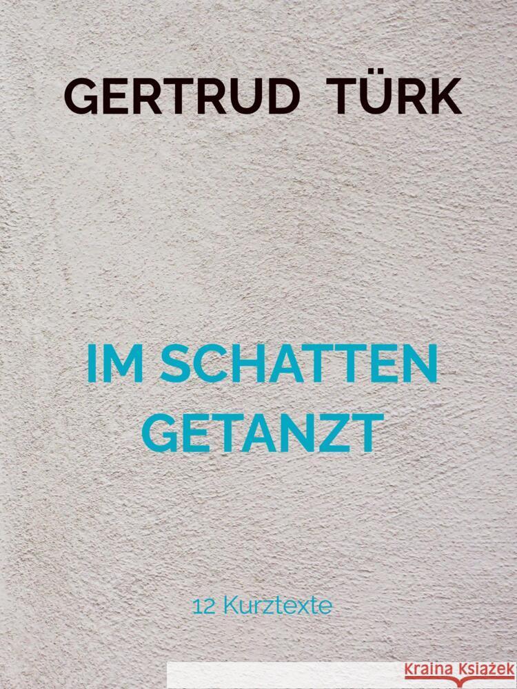 IM SCHATTEN GETANZT Türk, Gertrud 9789403623443