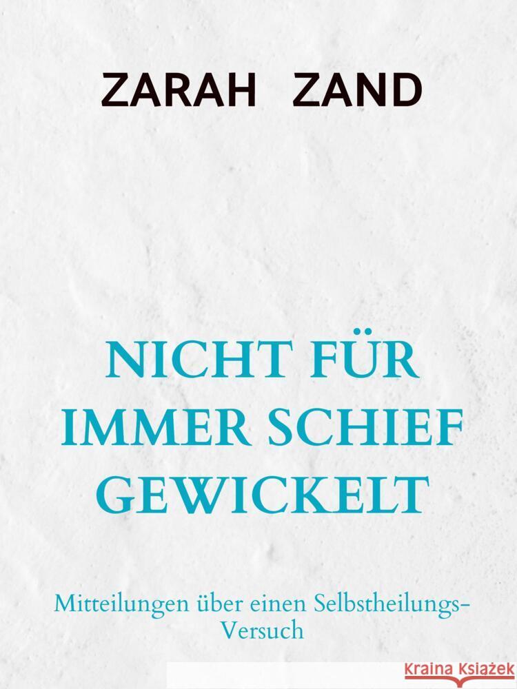 NICHT FÜR IMMER SCHIEF GEWICKELT Zand, Zarah 9789403623559 Bookmundo
