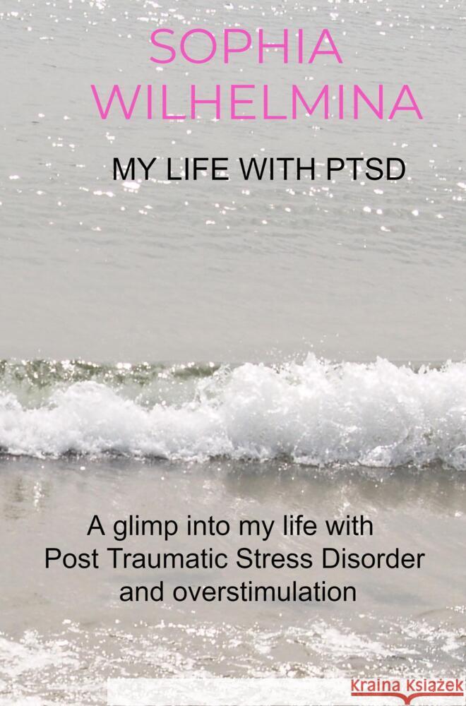 My life with PTSD Wilhelmina, Sophia 9789403625553