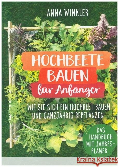 Hochbeete bauen für Anfänger Winkler, Anna 9789403627922