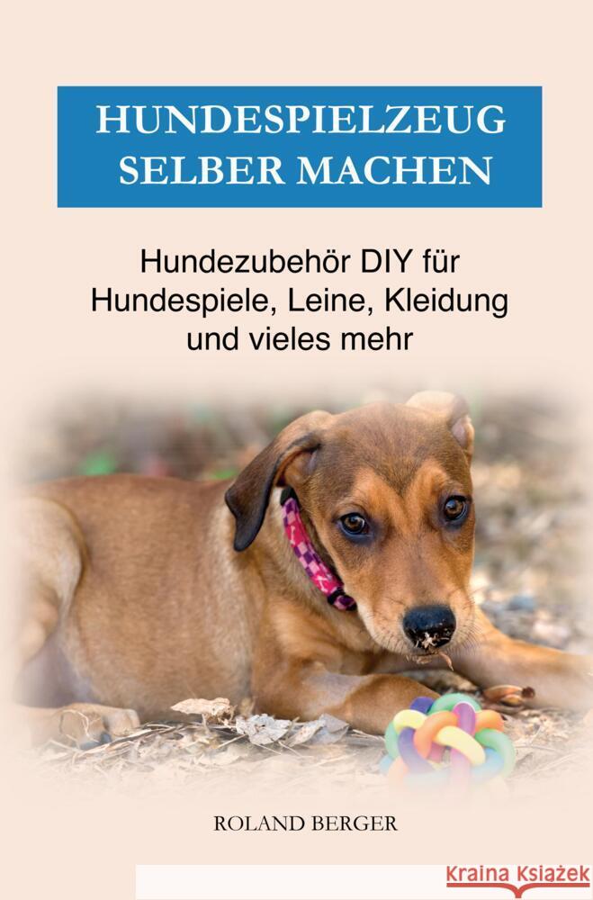 Hundezubehör & Hundespielzeug selber machen Berger, Roland 9789403630526