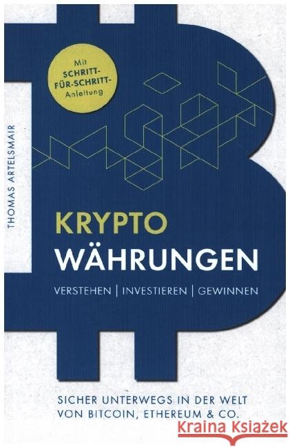 Kryptowährungen Verstehen | Investieren | Gewinnen - Sicher unterwegs in der Welt von Bitcoin, Ethereum & Co. Artelsmair, Thomas 9789403637549 Bookmundo