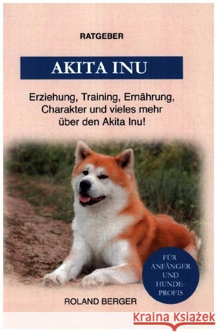 Der Akita Inu Berger, Roland 9789403637952