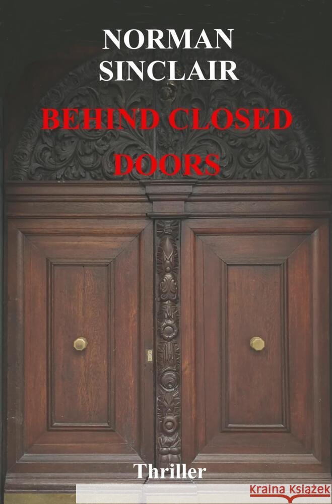 Behind Closed Doors Sinclair, Norman 9789403640952