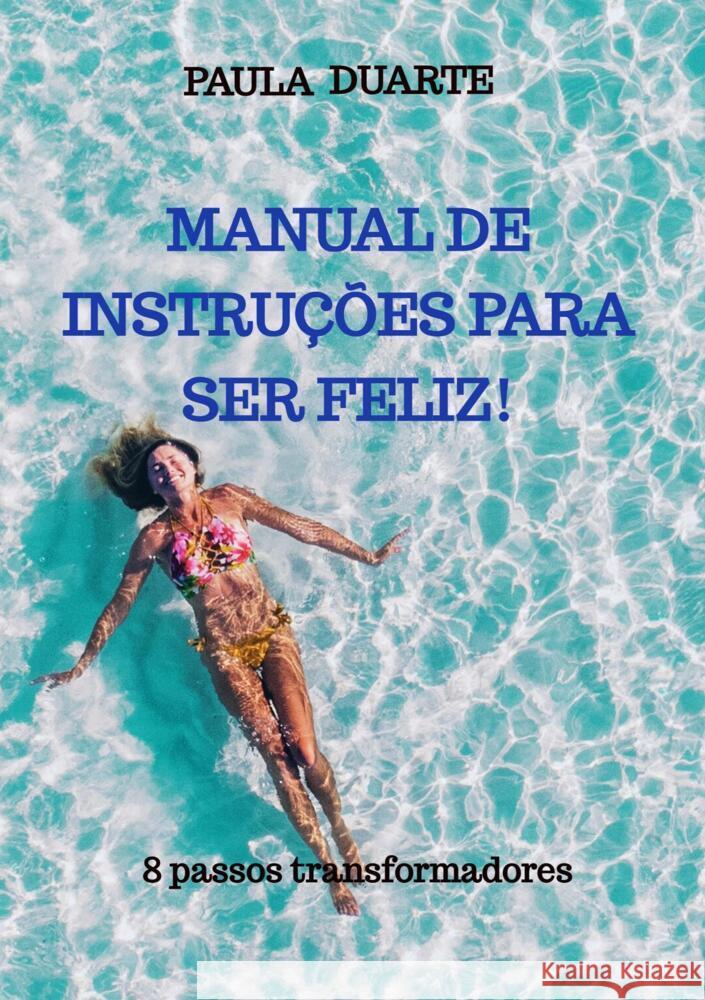 Manual de instruções para ser feliz! Duarte, Paula 9789403642604