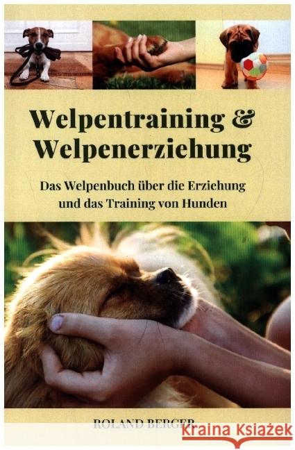 Welpenerziehung und Welpentraining Berger, Roland 9789403643632