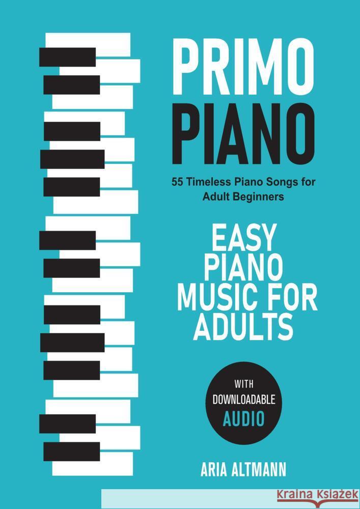 Primo Piano. Easy Piano Music for Adults Altmann, Aria 9789403643977