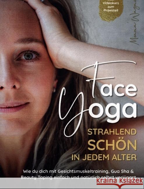 Face Yoga - Strahlend schön in jedem Alter Wagner, Moana Wagner 9789403644103