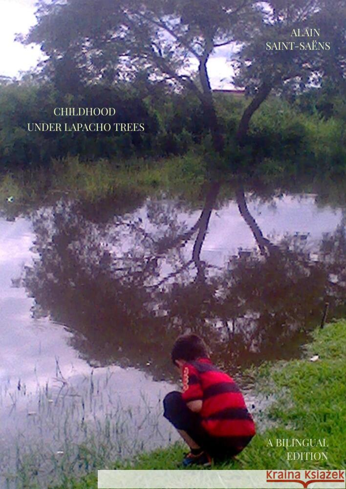 CHILDHOOD UNDER LAPACHO TREES Saint-Saëns, Alain 9789403645902