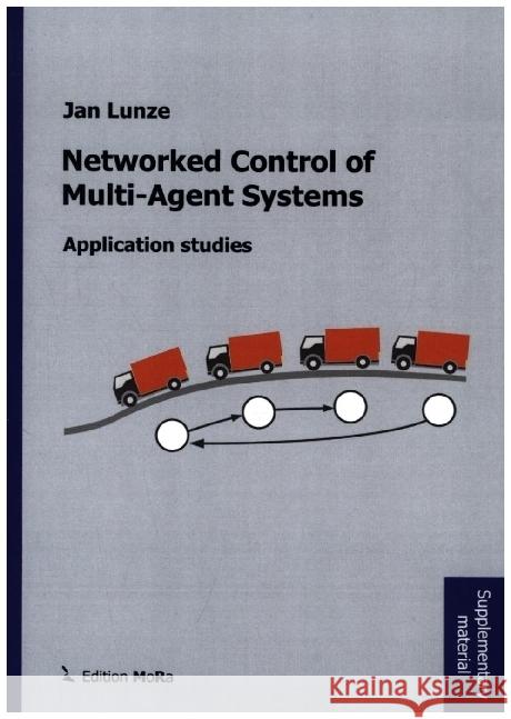 Networked Control of Multi-Agent Systems: Application Studies Lunze, Jan 9789403648484