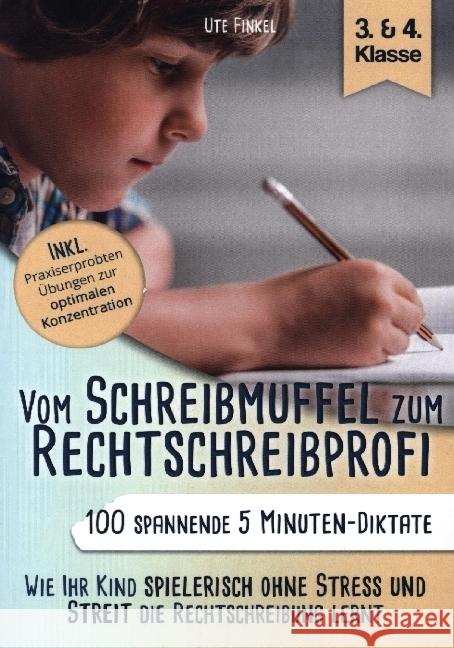 Vom Schreibmuffel zum Rechtschreibprofi - 100 spannende 5 Minuten-Diktate (3. & 4. Klasse) Finkel, Ute 9789403648699