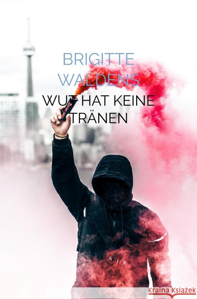 Wut hat keine Tränen Waldens, Brigitte 9789403649894