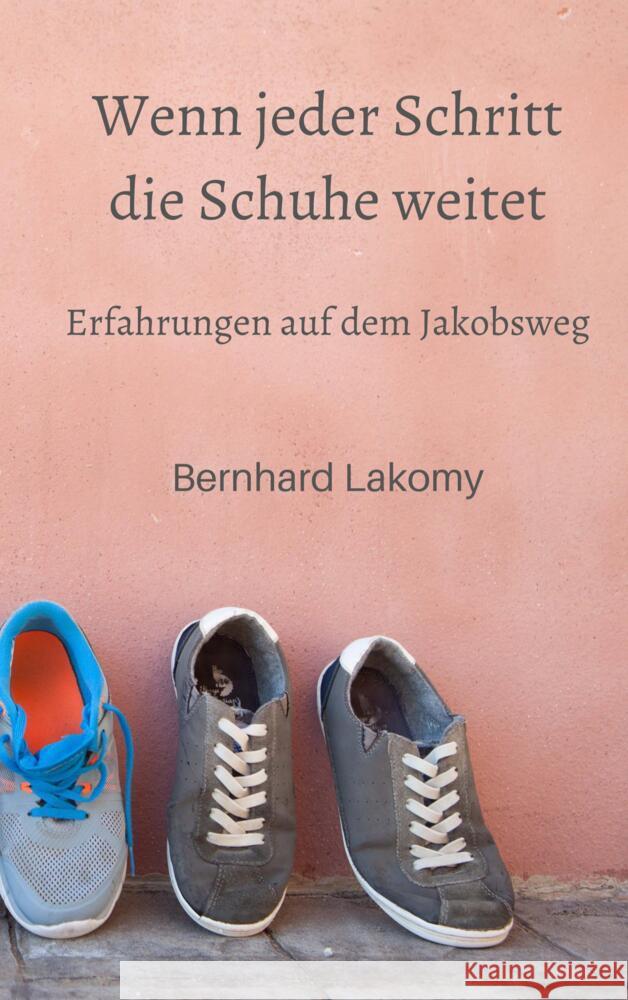 Wenn jeder Schritt die Schuhe weitet Lakomy, Bernhard 9789403649948