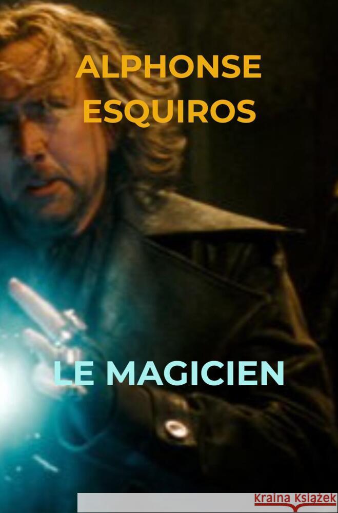 Le magicien Esquiros, Alphonse 9789403653945