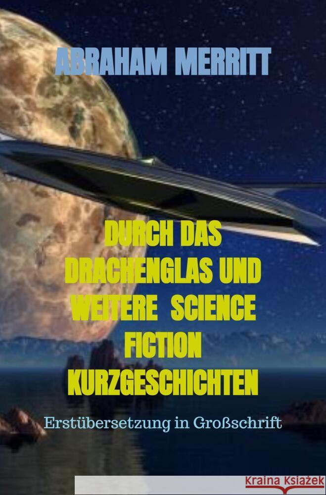 DURCH DAS DRACHENGLAS UND WEITERE  SCIENCE FICTION KURZGESCHICHTEN Merritt, Abraham 9789403654331