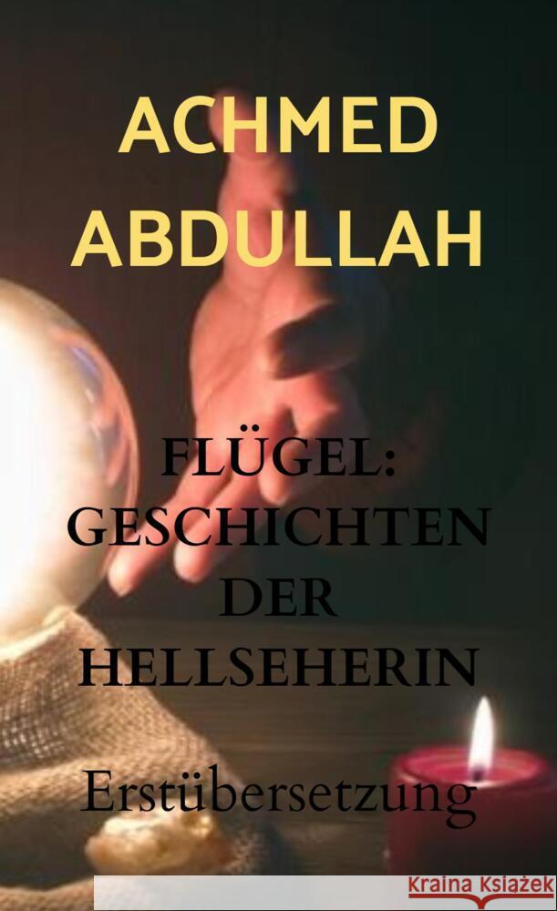 FLÜGEL: GESCHICHTEN DER HELLSEHERIN Abdullah, Achmed 9789403654478