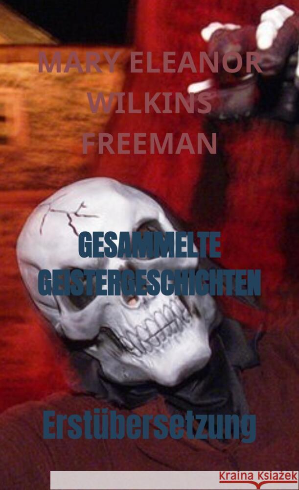 GESAMMELTE GEISTERGESCHICHTEN Wilkins Freeman, Mary Eleanor 9789403654492