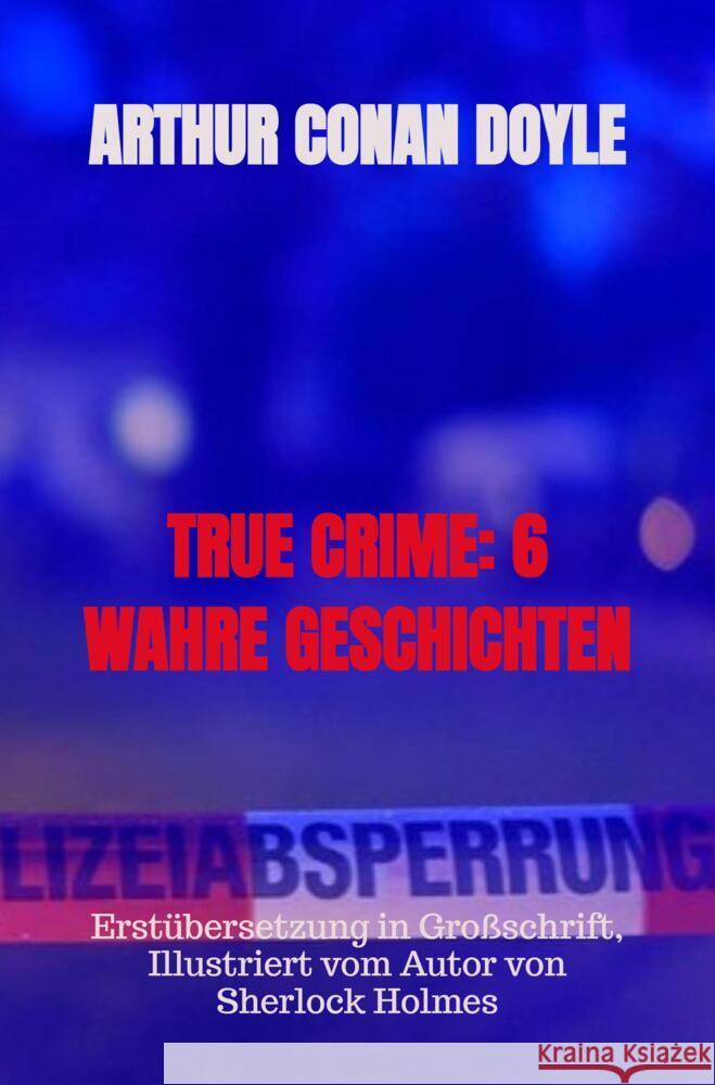 TRUE CRIME: 6 WAHRE GESCHICHTEN Doyle, Arthur Conan 9789403654591