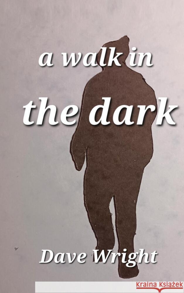 A walk in the dark Wright, Dave 9789403656922