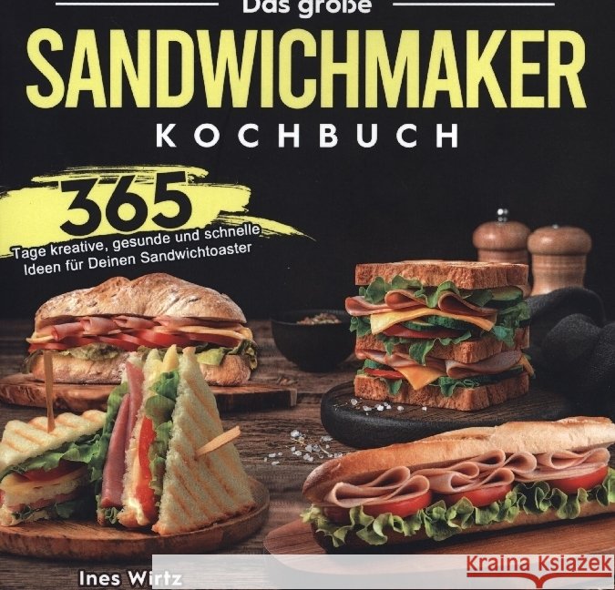 Das große Sandwichmaker Kochbuch Wirtz, Ines 9789403659930