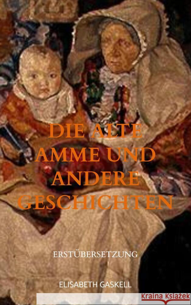 Die alte Amme und andere Geschichten Gaskell, Elisabeth 9789403663128