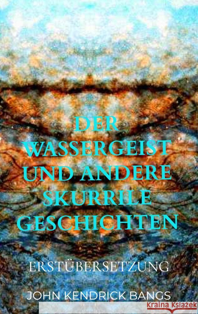 Der Wassergeist und andere skurrile Geschichten Bangs, John Kendrick 9789403663159 Bookmundo