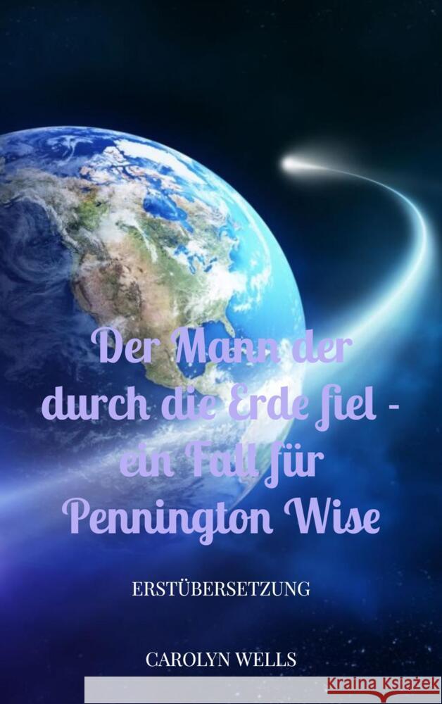 Der Mann der durch die Erde fiel - ein Fall für Pennington Wise Wells, Carolyn 9789403663432