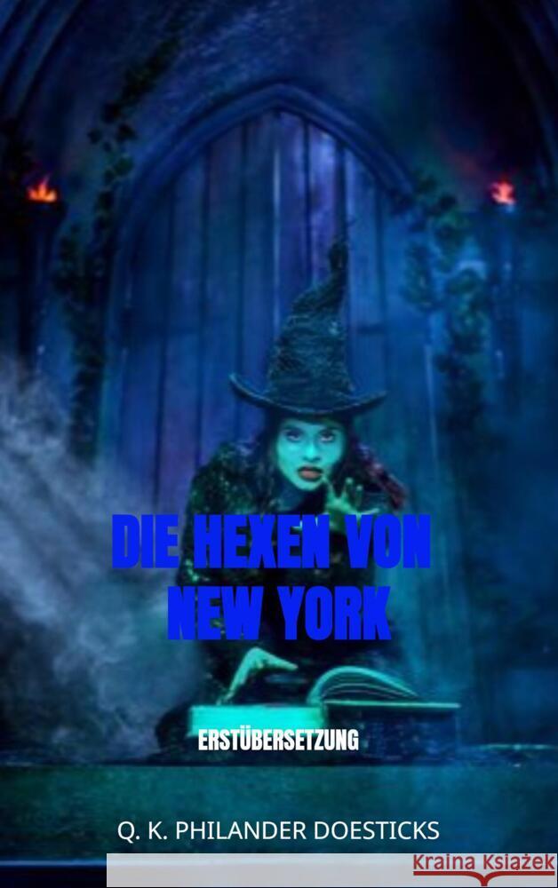 Die Hexen von New York Doesticks, Q. K. Philander 9789403663470