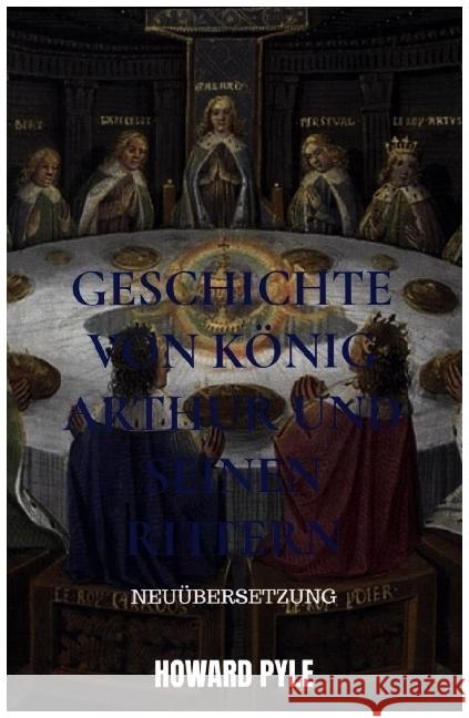 Geschichte von König Arthur und seinen Rittern Pyle, Howard 9789403663807