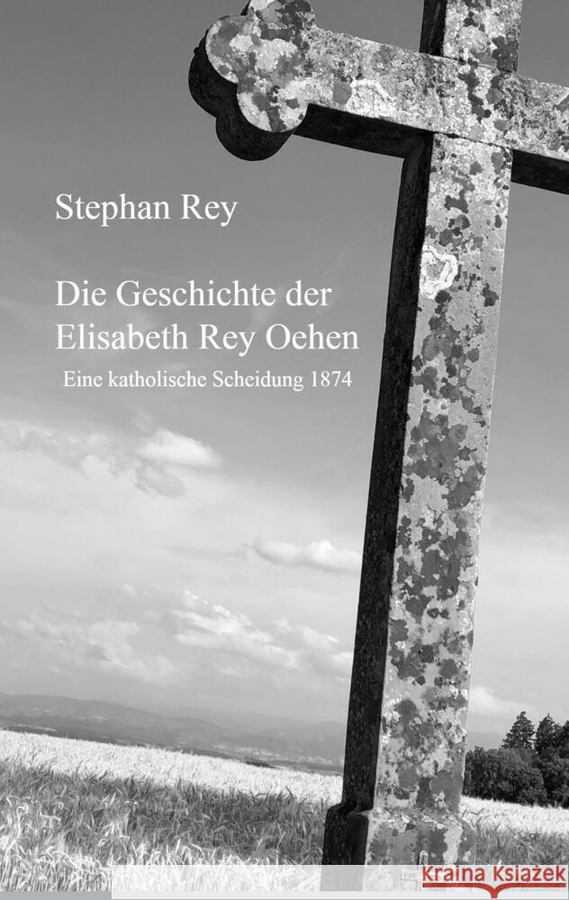 Die Geschichte der Elisabeth Rey Oehen Rey, Stephan 9789403663951