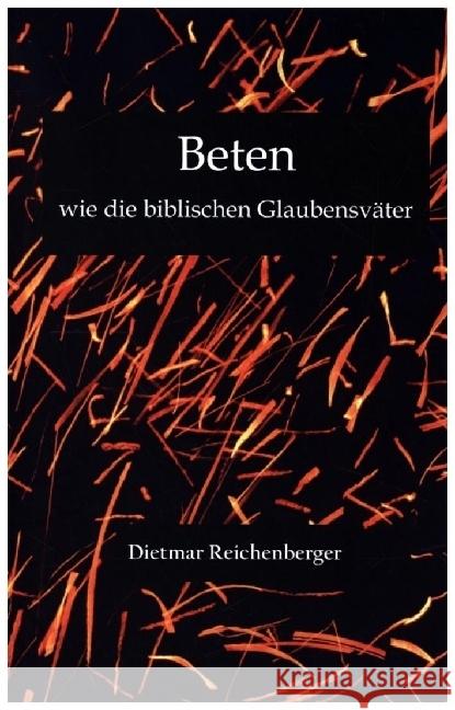 Beten wie die biblischen Glaubensväter Reichenberger, Dietmar 9789403664262