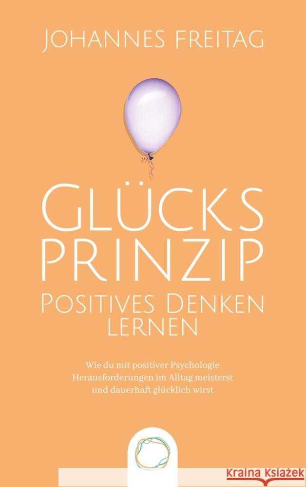 Glücksprinzip - Positives Denken lernen Freitag, Johannes 9789403666235