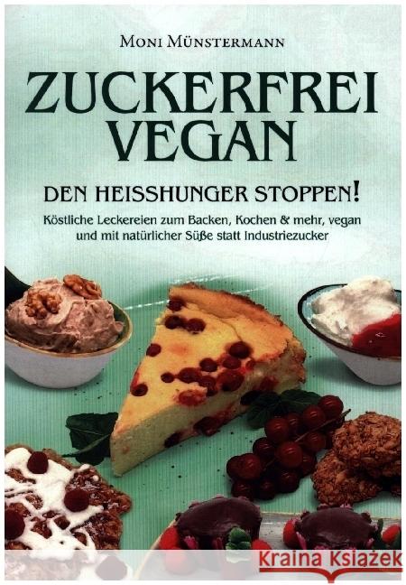 Zuckerfrei Vegan den Heißhunger stoppen! Moni Münstermann 9789403667089