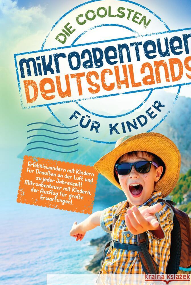 Die coolsten Mikroabenteuer Deutschlands für Kinder de Vries, Karl 9789403667423