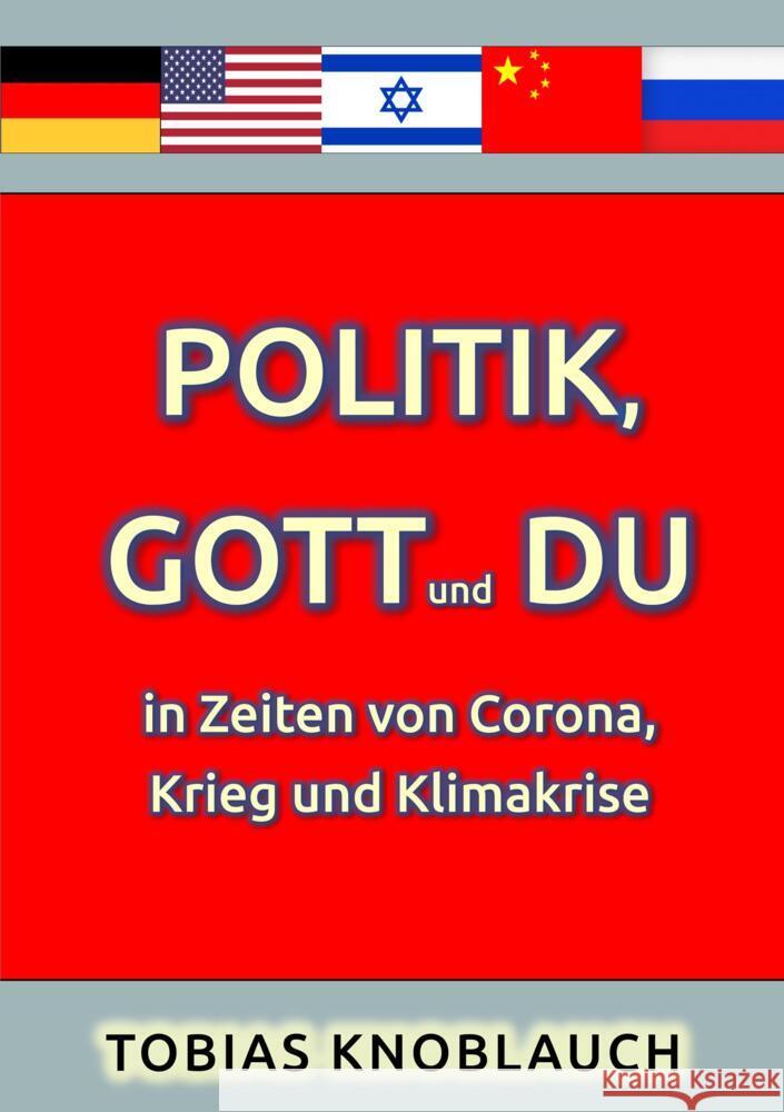 Politik, Gott und Du in Zeiten von Corona, Krieg und Klimakrise Knoblauch, Tobias 9789403669359