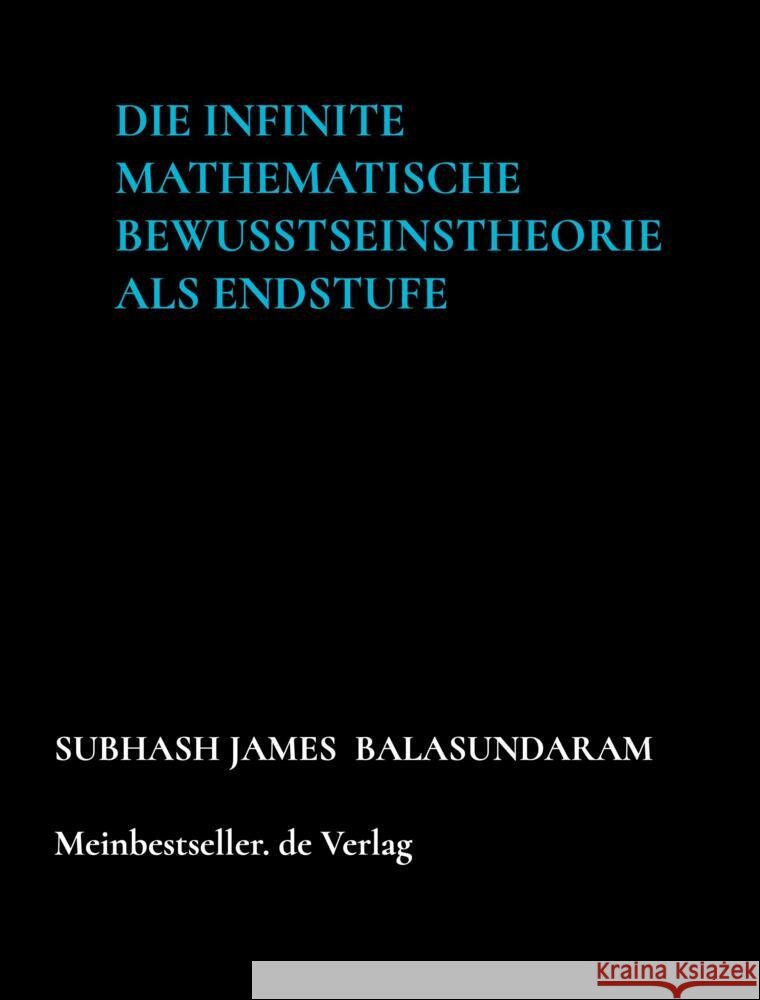 Die infinite mathematische Bewusstseinstheorie  als Endstufe Balasundaram , Subhash James 9789403669779 Bookmundo