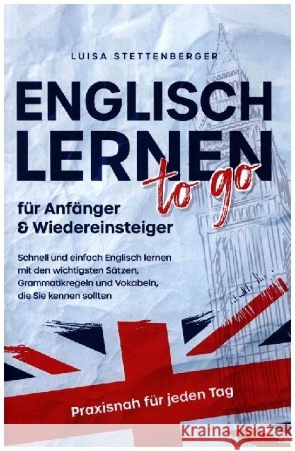 Englisch lernen to Go für Anfänger & Wiedereinsteiger Stettenberger, Luisa 9789403673493