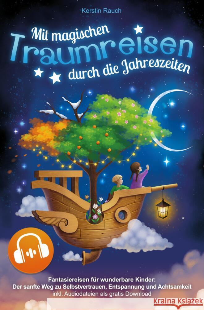 Mit magischen Traumreisen durch die Jahreszeiten - Fantasiereisen für wunderbare Kinder Rauch, Kerstin 9789403675244