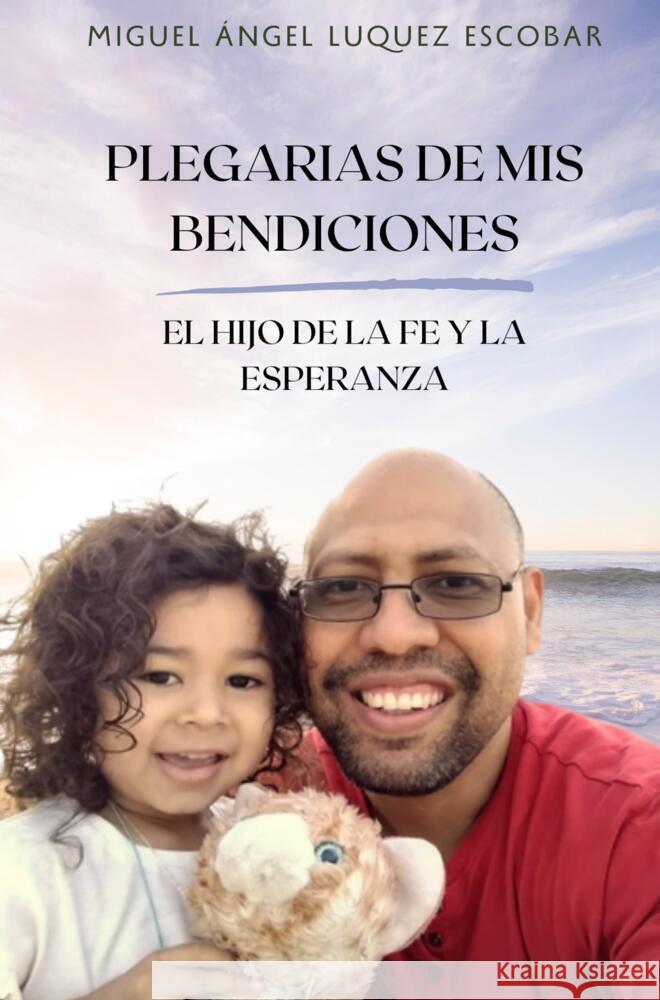 Plegarias de mis bendiciones Luquez Escobar , Miguel Angel 9789403676098