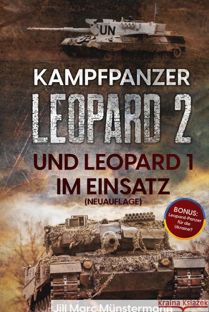 Kampfpanzer Leopard 2 und Leopard 1 im Einsatz (NEUAUFLAGE) Münstermann, Jill Marc 9789403677767