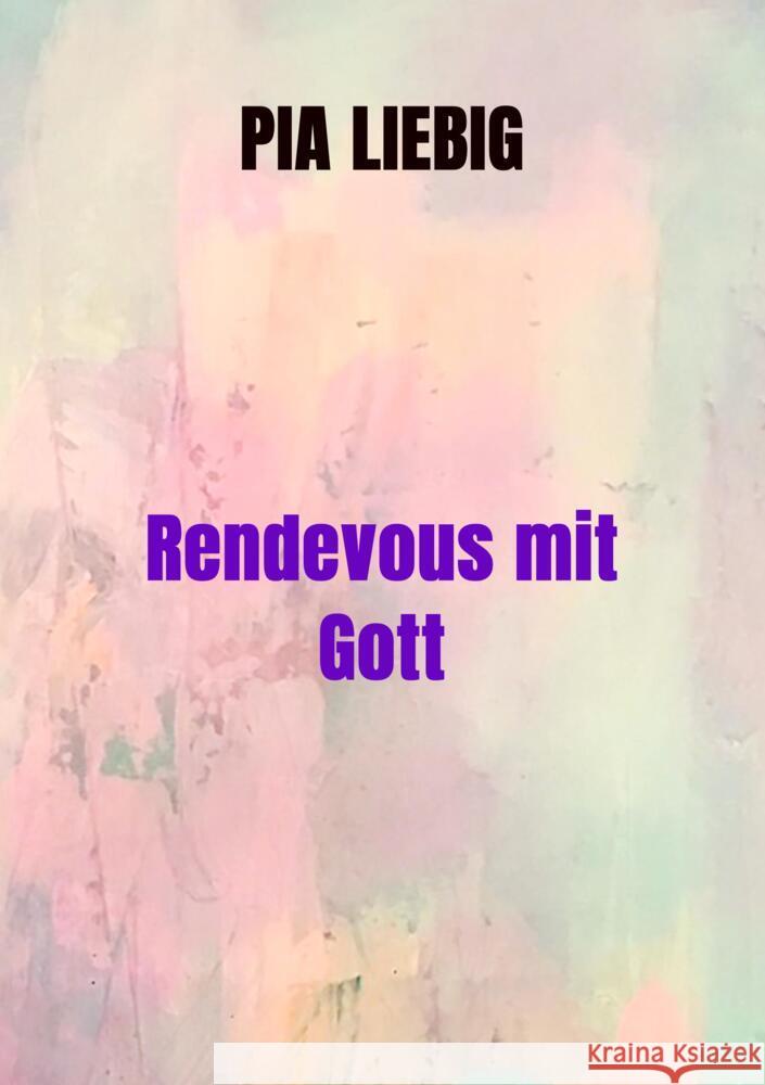 Rendevous mit Gott Liebig, Pia 9789403684369