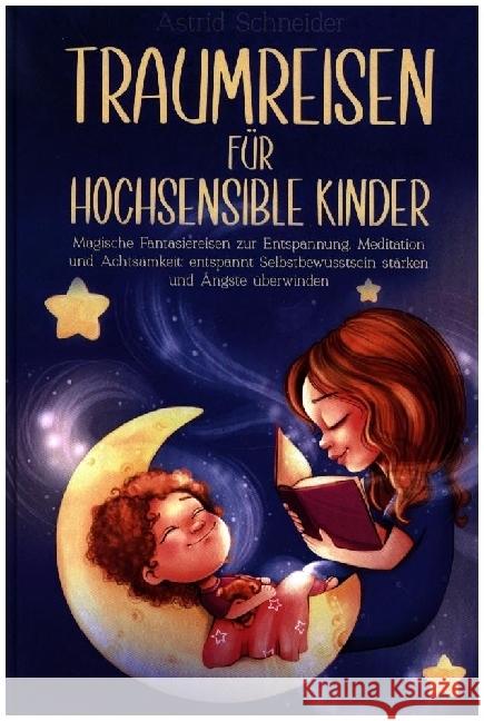 Traumreisen für hochsensible Kinder Schneider, Astrid 9789403685205