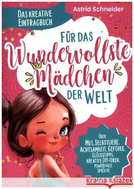 Für das wundervollste Mädchen der Welt: Das kreative Eintragbuch Schneider, Astrid 9789403685502