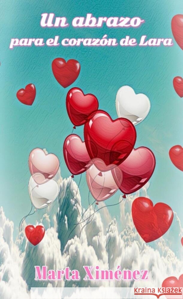 Un abrazo para el corazón de Lara Ximénez, Marta 9789403687643 Bookmundo