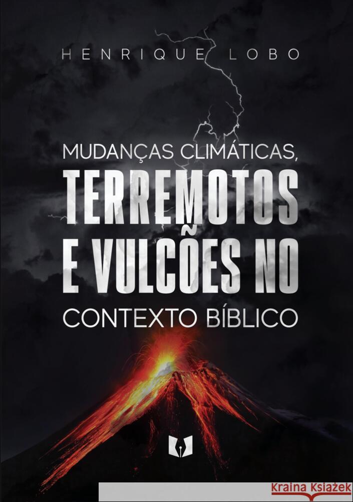 As mudança climáticas,  terremotos e vulcões no contexto bíblico Lobo, Henrique 9789403689609