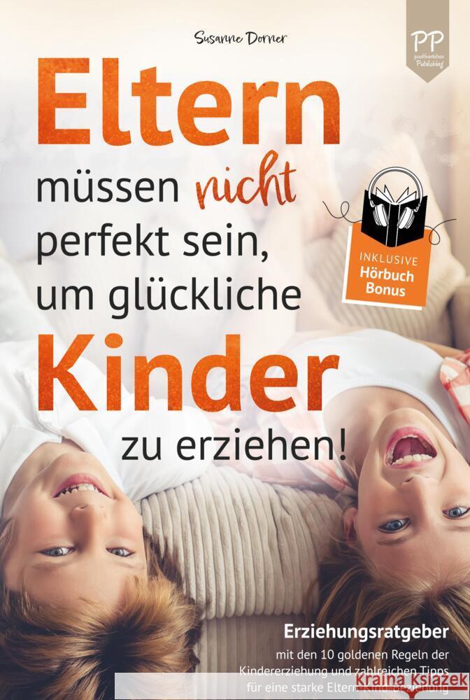 Eltern müssen nicht perfekt sein, um glückliche Kinder zu erziehen! Dorner, Susanne 9789403690759
